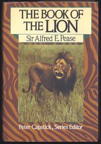 The Book Of The Lion (The Peter Capstick Library) by Pease, Alfred E - 1986