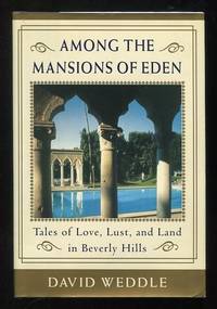 Among the Mansions of Eden: Tales of Love, Lust, and Land in Beverly Hills  [*SIGNED*]