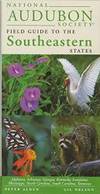 National Audubon Society Regional Guide to the Southeastern States: Alabama, Arkansas, Georgia, Kentucky, Louisiana, Mississippi, North Carolina, ... (National Audubon Society Field Guides) by National Audubon Society - 1999-09-28