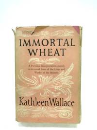 Immortal Wheat by Kathleen Wallace - 1951