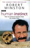 Human Instinct: How Our Primeval Impulses Shape Our Modern Lives