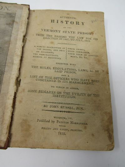 An Authentic History of the Vermont State Prison from the Passing the Law for its Erection in 1807, to July, 1812..