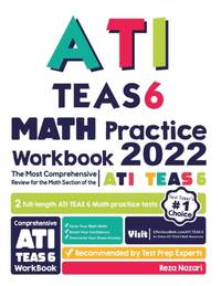 ATI TEAS 6 Math Practice Workbook: The Most Comprehensive Review for the Math Section of the ATI...
