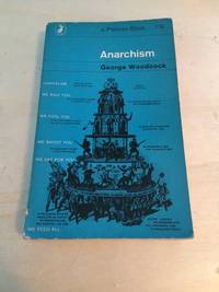 Anarchism: A History of Libertarian Ideas and Movements by George Woodcock - 1963