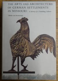 The Arts and Architecture of German Settlements in Missouri: A Survey of a Vanishing Culture by van Ravenswaay, Charles - 1977