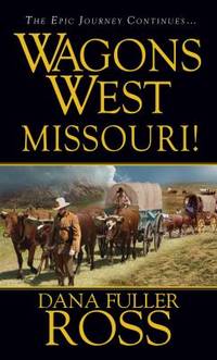 Wagons West - Missouri! by Dana Fuller Ross - 2014