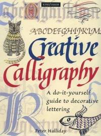 Creative Calligraphy : A Do-It-Yourself Guide to Decorative Lettering