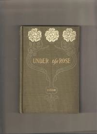 Under the Rose by Frederic S Isham - 1st Edition 1st Printing - 1903 - from Lost Pages & Forgotten Words (SKU: 004056)