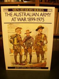 The Australian Army at War, 1899-1975 (Men at Arms Series, 123)
