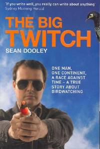 The Big Twitch: One man, one continent, a race against time - a true story about birdwatching