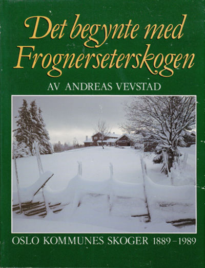 Det begynte med Frognerseterskogen. Oslo Kommunes…