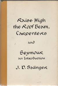 RAISE HIGH THE ROOF BEAM, CARPENTERS and SEYMOUR: An Introduction