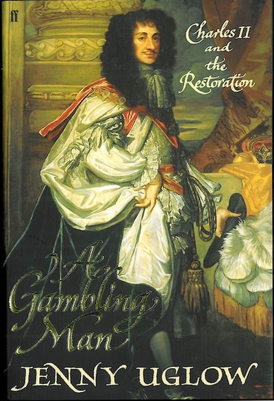 Uglow, Jenny : A gamblig man. Charles II and the…