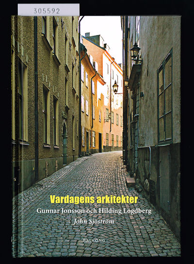 Vardagens arkitekter. Gunnar Jonsson och Hilding…