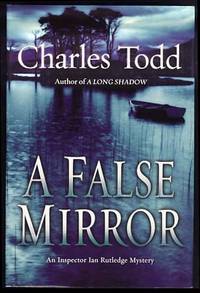 A False Mirror by Charles Todd - Signed First Edition - 2007 - from Parigi Books, ABAA/ILAB (SKU: 21588)