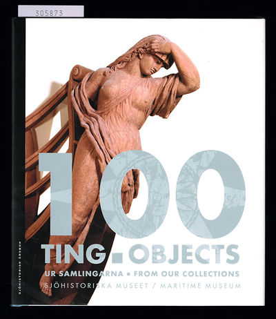100 ting ur samlingarna. Sjöhistoriska museet. /…