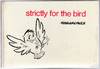 Strictly for the Bird