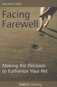 Facing Farewell : How and When to Decide on Euthanasia for Your Pet