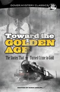 TOWARD THE GOLDEN AGE: The Stories That Turned Crime to Gold