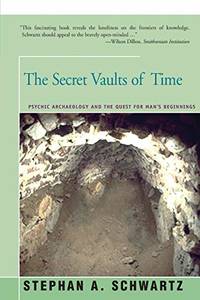 The Secret Vaults of Time: Psychic Archaeology and the Quest for Man's Beginnings
