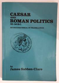 cover of Caesar and Roman Politics 60-50 B.C. Source Material in Translation