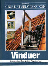 Vinduer. Inspirasjon - fornyelse - reparasjon