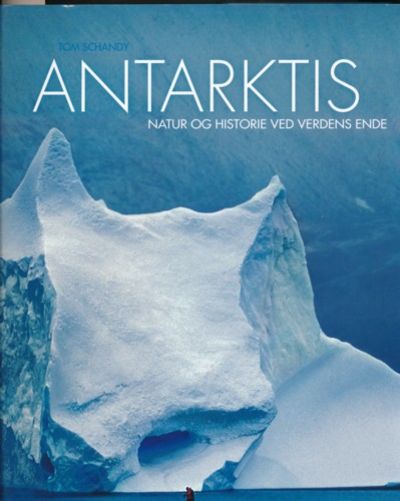 Antarktis. Natur og historie ved Verdens Ende