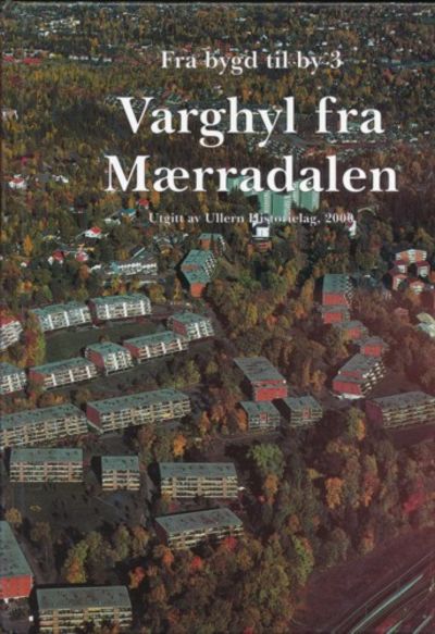 Varghyl fra Mærradalen. Fra bygd til by 3. Utgitt…