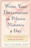 Writing Your Dissertation in Fifteen Minutes a Day: A Guide to Starting, Revising, and Finishing Your Doctoral Thesis