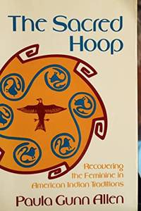 The Sacred Hoop Recovering the Feminine in American Indian Traditions