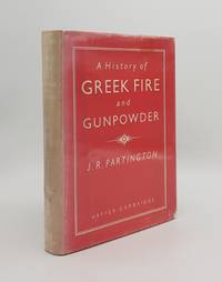 A HISTORY OF GREEK FIRE AND GUNPOWDER