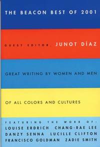 The Beacon Best of 2001 : Great Writing by Women and Men of All Colors and Cultures by Diaz, Junot - 2001