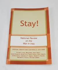 Stay! National Review on the Way in Iraq - Critical Essays and Editorials 2004-2008 de Various - 1600-01-01