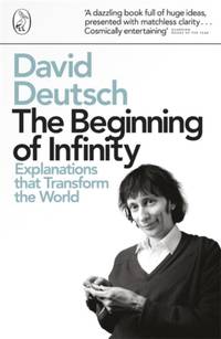 The Beginning of Infinity : Explanations that Transform The World
