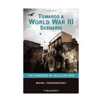 Towards a World War III Scenario: The Dangers of Nuclear War