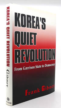 KOREA'S QUIET REVOLUTION From Garrison State to Democracy