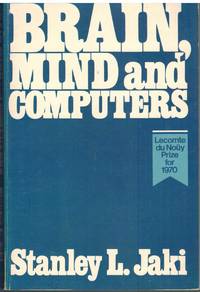 BRAIN, MIND AND COMPUTERS by Jaki, Stanley L - 1978