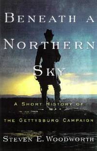 Beneath a Northern Sky : A Short History of the Gettysburg Campaign