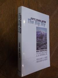 Fifty Years After The Big Sky: New Perspectives on the Fiction and Films of A. B. Guthrie Jr.