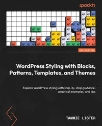 WordPress styling with blocks, patterns, templates and themes: Explore WordPress styling with...