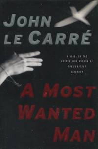 A Most Wanted Man, A Novel