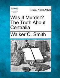 image of Was It Murder? the Truth about Centralia