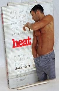 Heat: gay men tell their real-life sex stories by Hart, Jack, editor - 1997