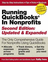 Running Quickbooks in Nonprofits : The Only Comprehensive Guide for Nonprofits Using Quickbooks