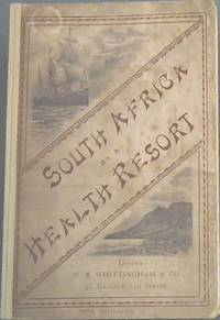 image of South Africa as a Health Resort, with especial reference to the effects of the climate on Consumptive Invalids, and full particulars of the various localities most suitable for their treatment, and also of the Best Means of Reaching the places indicated