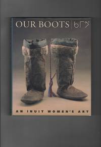 Our Boots; An Inuit Women's Art