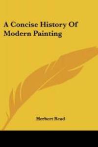 A Concise History Of Modern Painting by Herbert Read - 2007-09-12