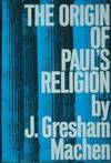 The Origin of Paul's Religion James Sprunt Lectures