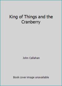 King of Things and the Cranberry by John Callahan - 1994