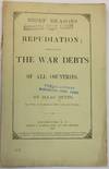 BRIEF REASONS FOR REPUDIATION; APPLICABLE TO THE WAR DEBTS OF ALL COUNTRIES. BY ISAAC BUTTS, LATE EDITOR OF THE ROCHESTER DAILY UNION AND ADVERTISER
